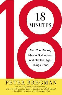 18 Minutes : Find Your Focus, Master Distraction, and Get the Right Things Done - Thryft