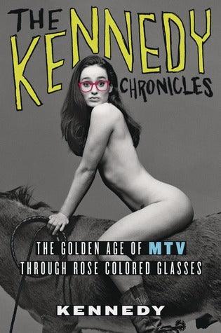The Kennedy Chronicles					The Golden Age of MTV Through Rose-Colored Glasses