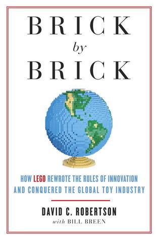 Brick by Brick : How Lego Rewrote the Rules of Innovation and Conquered the Global Toy Industry - Thryft