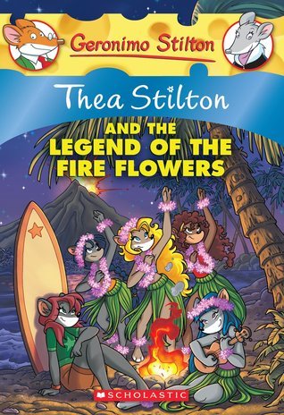 Thea Stilton and the Legend of the Fire Flowers