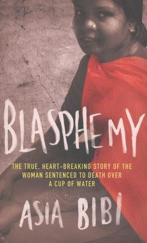 Blasphemy : The true, heartbreaking story of the woman sentenced to death over a cup of water - Thryft