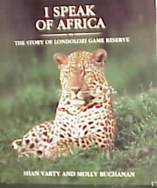 I Speak of Africa - The Story of Londolozi Game Reserve