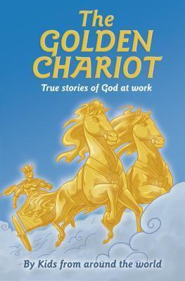 The Golden Chariot : True Stories of God at Work - Thryft