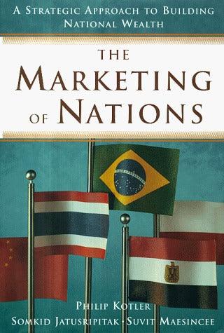 The Marketing of Nations : Strategic Approach to Building National Wealth - Thryft