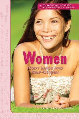 Women, Body Image and Self Esteem: A Young Woman's Guide to Contemporary Issues