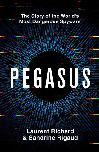 Pegasus: The Story of the World's Most Dangerous Spyware - Thryft