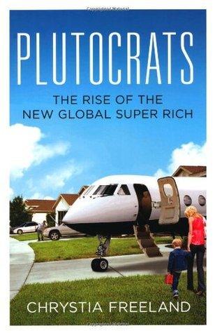 Plutocrats : The Rise of the New Global Super-Rich - Thryft