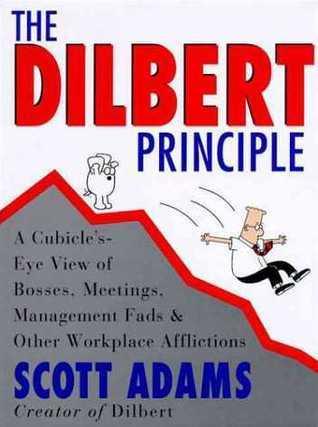 The Dilbert Principle: A Cubicle's-Eye View of Bosses, Meetings, Management Fads & Other Workplace Afflictions - Thryft