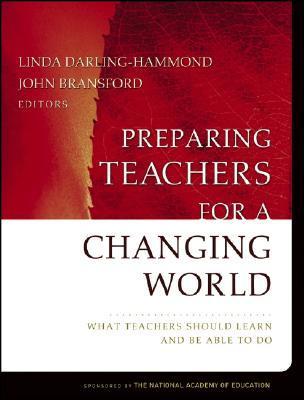 Preparing Teachers for a Changing World: What Teachers Should Learn and Be Able to Do