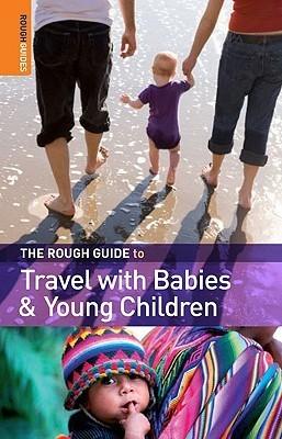 The Rough Guide to Travel with Babies & Young Children - Thryft