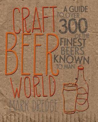 Craft Beer World : A Guide to Over 350 of the Finest Beers Known to Man - Thryft