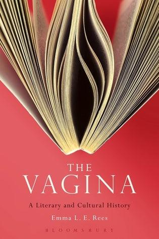 The Vagina: A Literary and Cultural History - Thryft