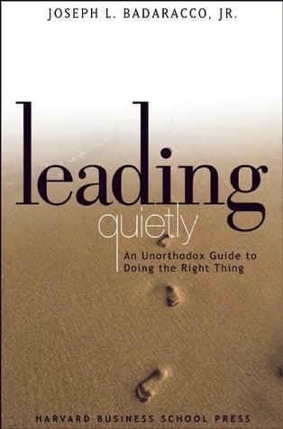 Leading Quietly : An Unorthodox Guide to Doing the Right Thing - Thryft