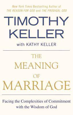 The Meaning of Marriage: Facing the Complexities of Commitment With the Wisdom of God - Thryft