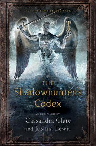 The Shadowhunter's Codex : Being a Record of the Ways and Laws of the Nephilim, the Chosen of the Angel Raziel - Thryft