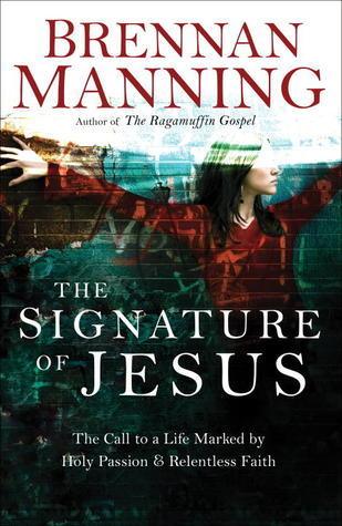 The Signature of Jesus : Living a Life of Holy Passion and Unreasonable Faith - Thryft