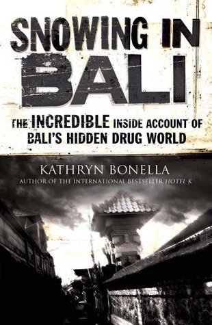 Snowing in Bali: The Incredible Inside Account of Bali's Hidden Drug World