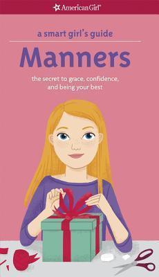 A Smart Girl's Guide: Manners : The Secrets to Grace, Confidence, and Being Your Best - Thryft