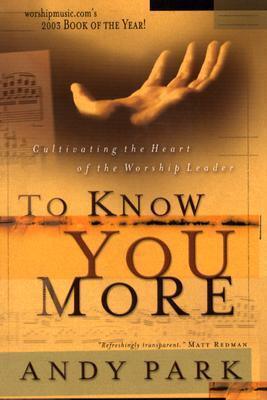 To Know You More : Cultivating the Heart of the Worship Leader - Thryft