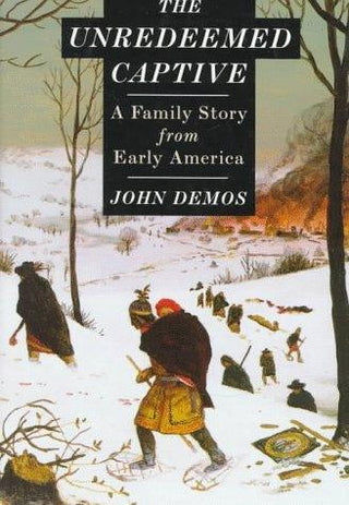 The Unredeemed Captive: A Family Story from Early America - Thryft