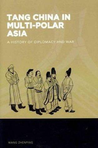 Tang China in Multi-Polar Asia : A History of Diplomacy and War - Thryft