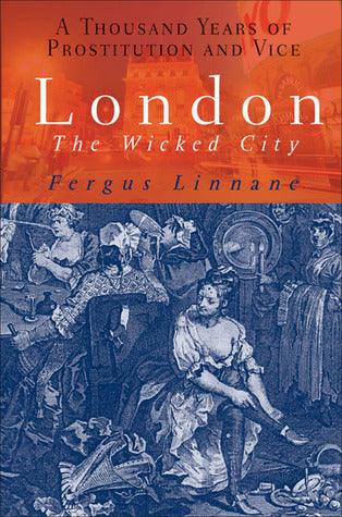 London The Wicked City - A Thousand Years Of Prostitution And Vices - Thryft