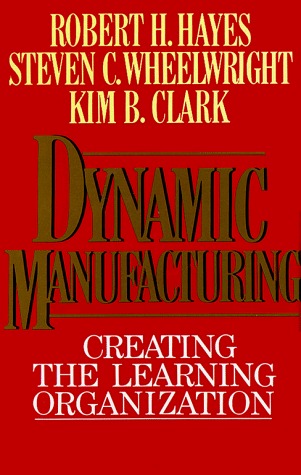 Dynamic Manufacturing - Creating the Learning Organization