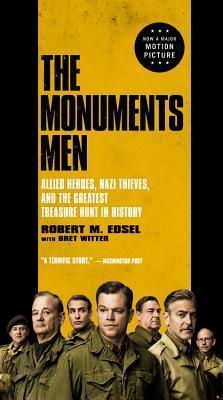 The Monuments Men : Allied Heroes, Nazi Thieves, and the Greatest Treasure Hunt in History - Thryft