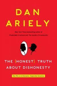 The Honest Truth about Dishonesty : How We Lie to Everyone--Especially Ourselves - Thryft