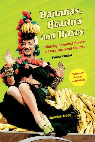 Bananas, Beaches and Bases : Making Feminist Sense of International Politics - Thryft