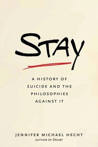 Stay - A History Of Suicide And The Philosophies Against It - Thryft