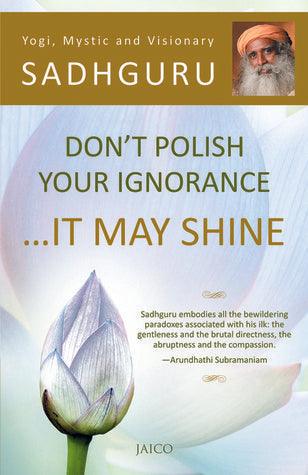 Don't Polish Your Ignorance : It May Shine - Thryft