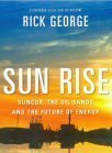 Sun Rise - Suncor, The Oil Sands and the Future of Energy