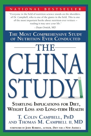 The China Study : The Most Comprehensive Study of Nutrition Ever Conducted And the Startling Implications for Diet, Weight Loss, And Long-term Health