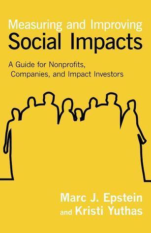 Measuring And Improving Social Impacts - A Guide For Nonprofits, Companies, And Impact Investors - Thryft