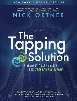 The Tapping Solution : A Revolutionary System for Stress-Free Living - Thryft