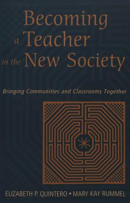 Becoming a Teacher in the New Society : Bringing Communities and Classrooms Together - Thryft