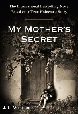 My Mother's Secret : A Novel Based on a True Holocaust Story - Thryft