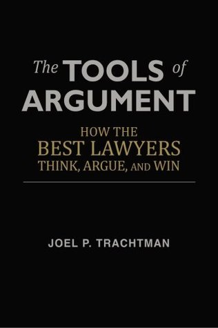 The Tools of Argument: How the Best Lawyers Think, Argue, and Win