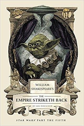 William Shakespeare's The Empire Striketh Back : Star Wars Part the Fifth - Thryft