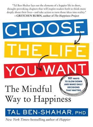 Choose the Life You Want: The Mindful Way to Happiness - Thryft