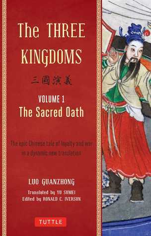 The Three Kingdoms, Volume 1: The Sacred Oath - The Epic Chinese Tale of Loyalty and War in a Dynamic New Translation