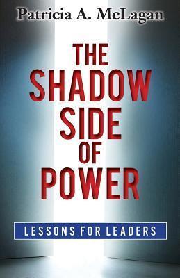 The Shadow Side of Power : Lessons for Leaders - Thryft