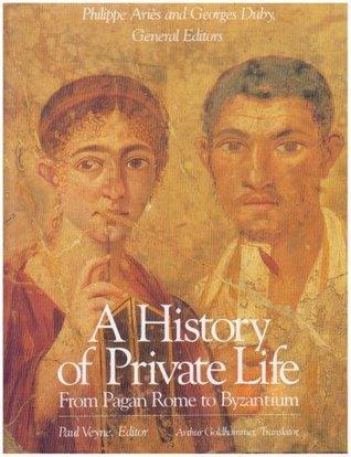 A History of Private Life: From Pagan Rome to Byzantium v. 1 - Thryft