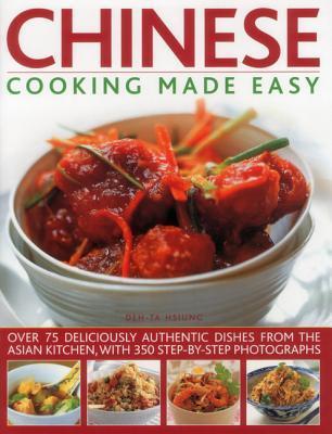 Chinese Cooking Made Easy - Over 75 Deliciously Authentic Dishes From The Asian Kitchen, With 350 Step-By-Step Photographs