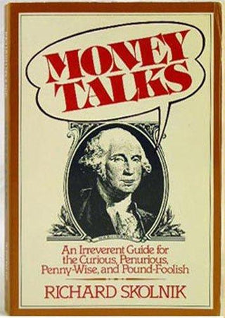 Money Talks : An Irreverent Guide for the Curious, Penurious, Penny-Wise, and Pound-Foolish - Thryft