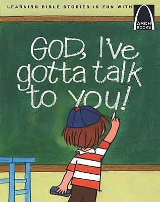 God, I've Gotta Talk To You! - Prayers For Children - Thryft