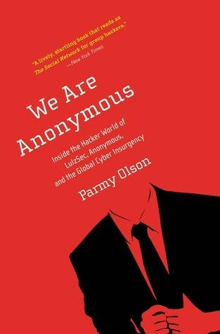 We Are Anonymous - Inside The Hacker World Of Lulzsec, Anonymous, And The Global Cyber Insurgency - Thryft