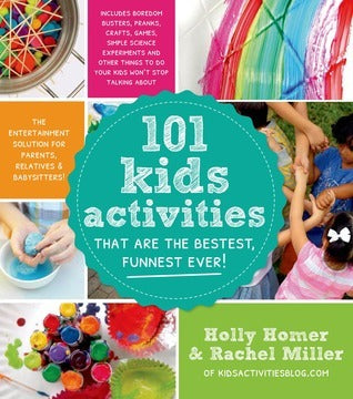 101 Kids Activities That Are the Bestest, Funnest Ever!