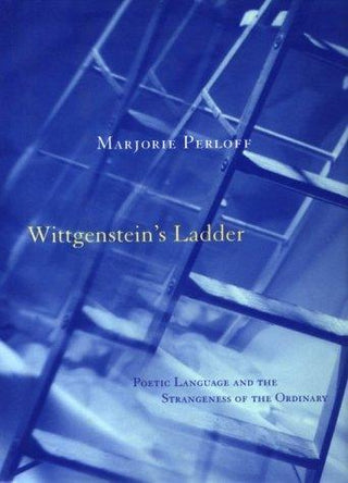 Wittgenstein's Ladder : Poetic Language and the Strangeness of the Ordinary - Thryft